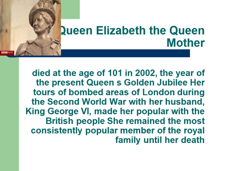 Queen Elizabeth the Queen Mother    died at the age of 101